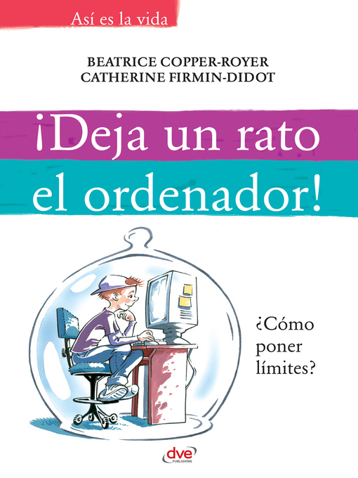 Title details for ¡Deja un rato el ordenador! by Beatrice Copper-Royer - Available